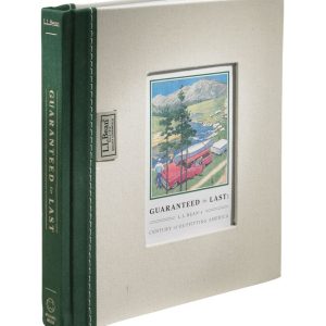 Guaranteed to Last: L.L.Bean's Century of Outfitting America, by Jim Gorman